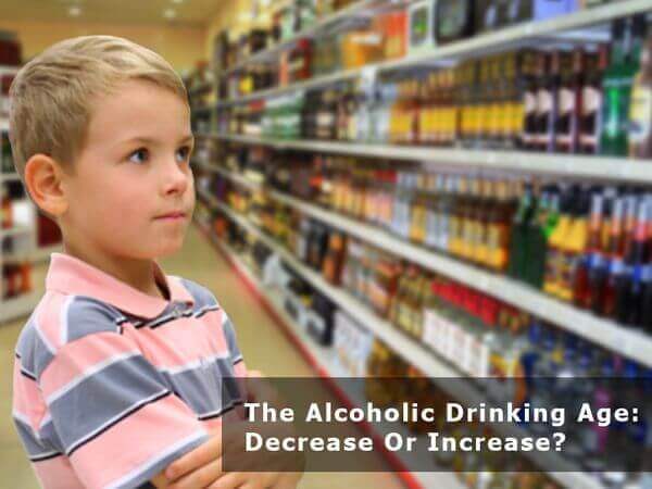 The Alcoholic Drinking Age: Decrease Or Increase?